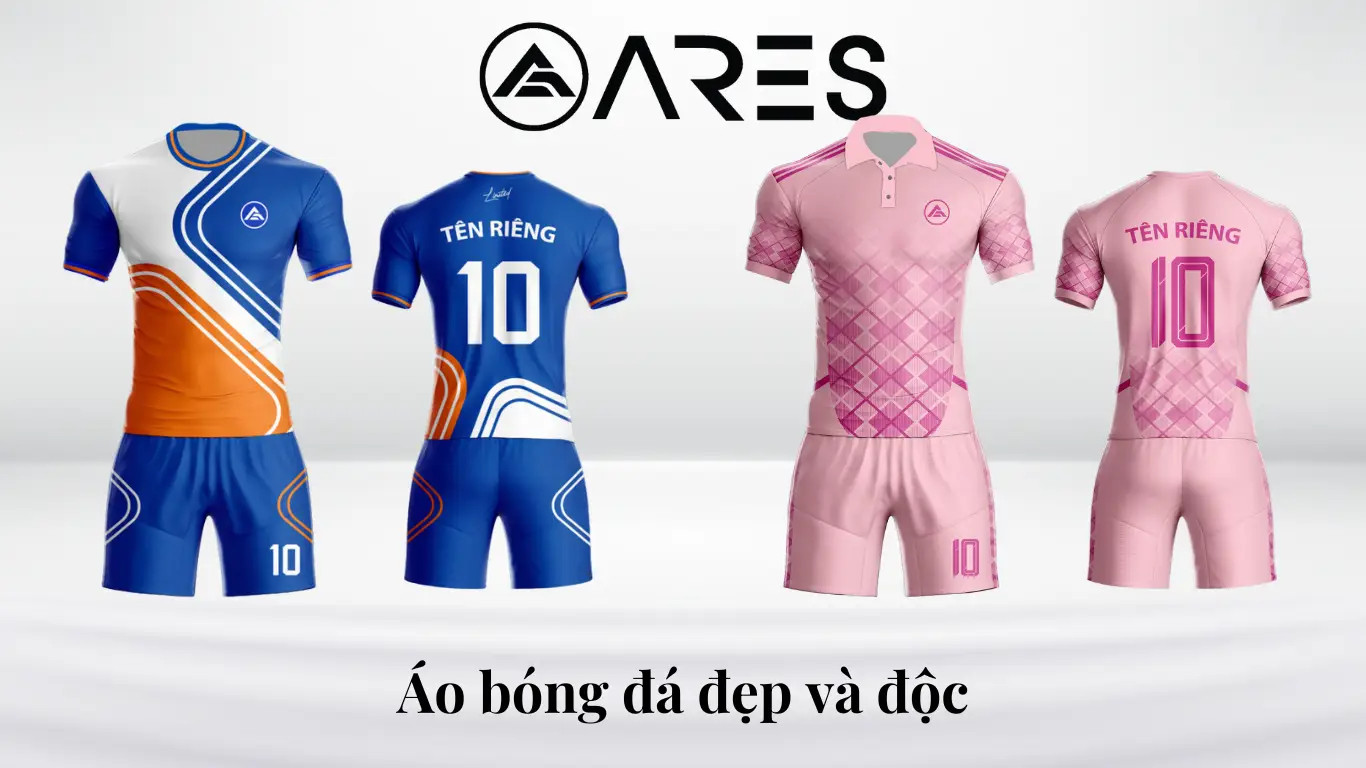 Áo bóng đá đẹp và độc, thiết kế đồng đội