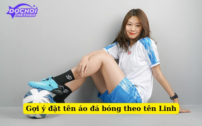 Các gợi ý sáng tạo để đặt tên áo đá bóng theo tên, với nhiều lựa chọn độc đáo