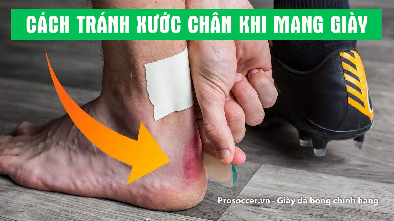 Cách tránh bị xước gót chân, đau gót chân khi mang giày đá bóng