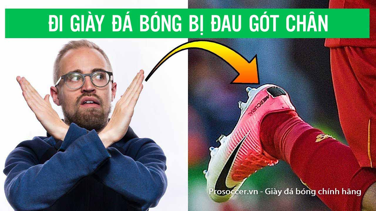 Đi giày đá bóng bị đau gót chân phải làm sao