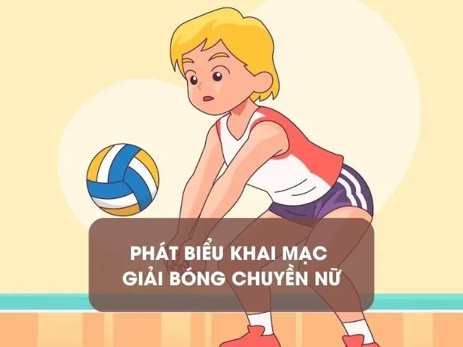 Diễn văn khai mạc giải bóng chuyền nữ trường học đầy cảm xúc