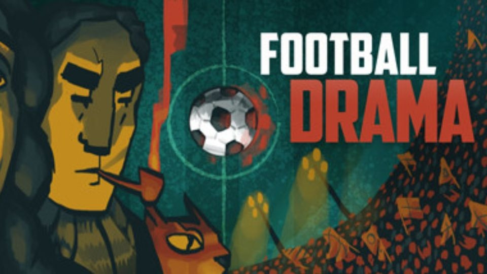 Football Drama - Trò chơi quản lý bóng đá khám phá hậu trường