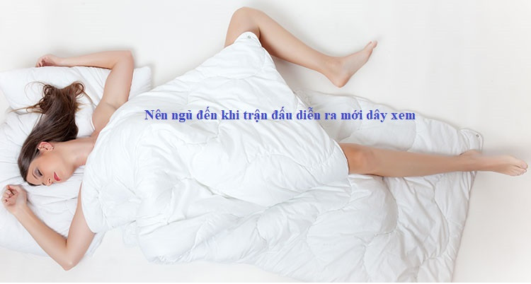 Giấc ngủ sâu và đủ giấc là bí quyết để duy trì thể lực và đá bóng ít mệt