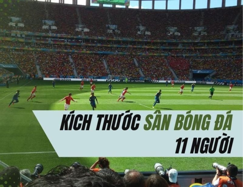 Kích thước tiêu chuẩn sân bóng đá 11 người FIFA cho các giải đấu chuyên nghiệp