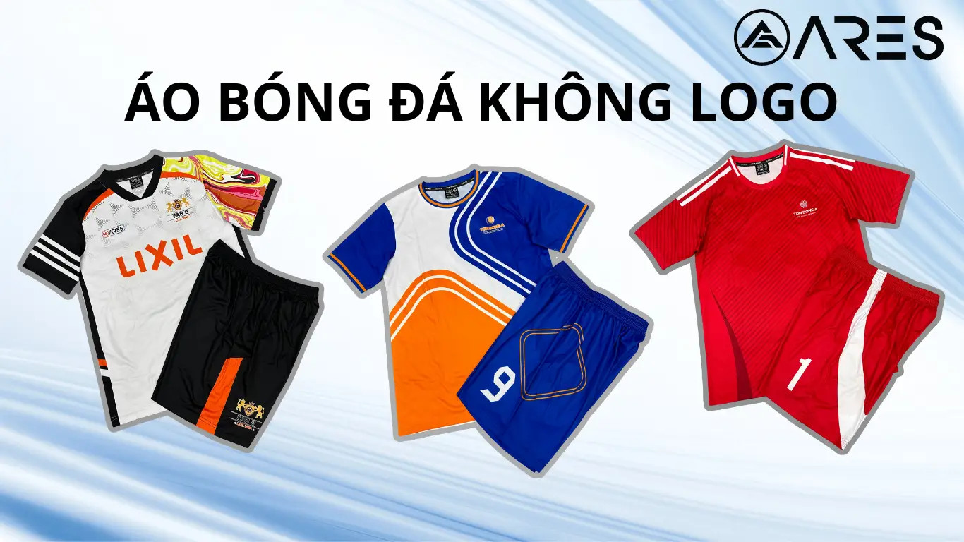 Mẫu áo đá bóng không logo đa dạng phong cách