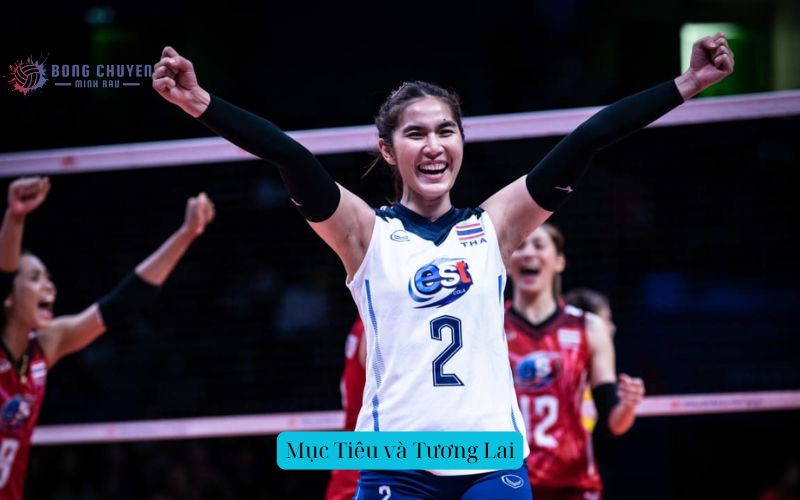 Mục tiêu phát triển và tương lai của đội tuyển bóng chuyền nữ quốc gia Thái Lan
