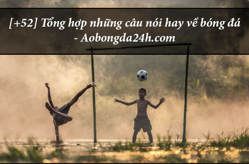 Niềm đam mê bóng đá bất diệt