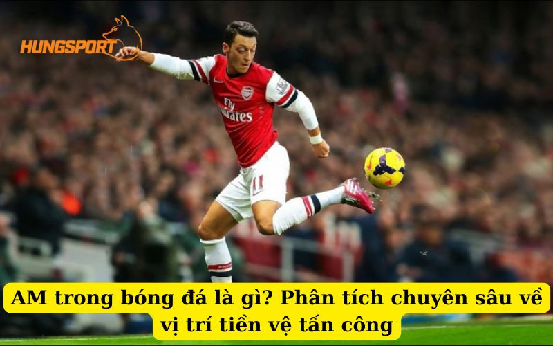 Tiền vệ tấn công (AM) trong bóng đá đang thực hiện pha kiến tạo