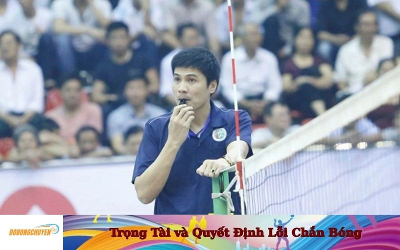 Trọng Tài và Quyết Định Lỗi Chắn Bóng Chuyền Hơi