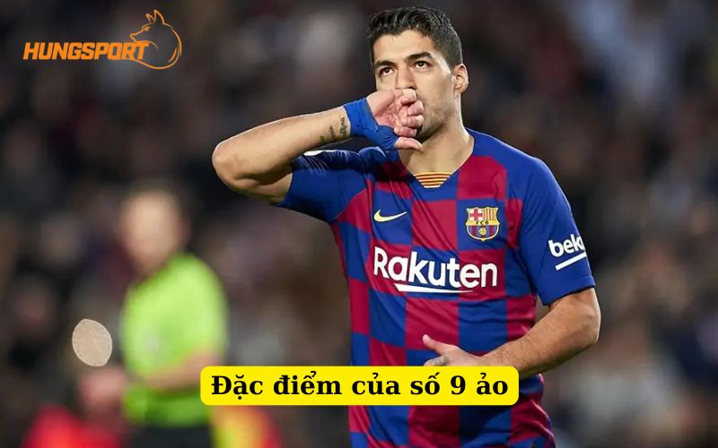 Ưu điểm của số 9 ảo: Tạo bất ngờ, kiểm soát bóng, đa dạng tấn công
